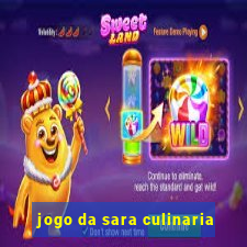 jogo da sara culinaria